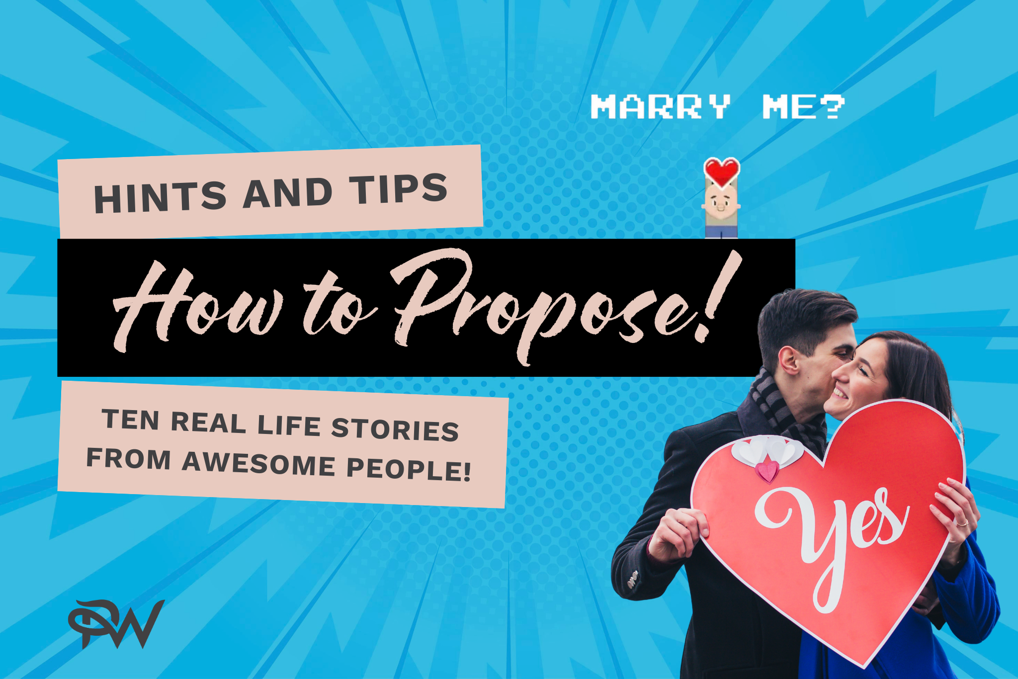 The words "Hints and Tips: How to Propose. Ten real life stories from awesome people